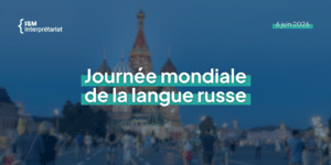 Journée mondiale langue russe 2026, russophone, interculturalité, traduction, ISM Interprétariat
